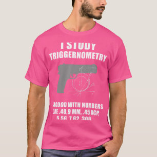 Ik bestudeer Triggernometry Pistool Pistol Funny T-shirt