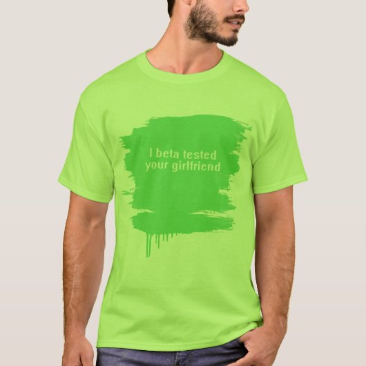 Ik beta testte je vriendin t-shirt (Voorkant)