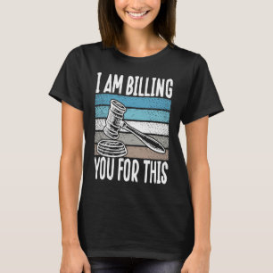Ik betaal je voor deze advocaat t-shirt