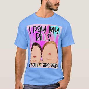 Ik betaal mijn rekeningen Mijn rekeningen worden b T-shirt