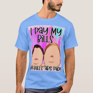 Ik betaal mijn rekeningen Mijn rekeningen worden b T-shirt
