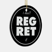 Ik betreur het niet, motivatie design keramisch ornament (Rechts)