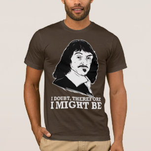 ik betwijfel dus of ik wel - rene descartes - ben t-shirt