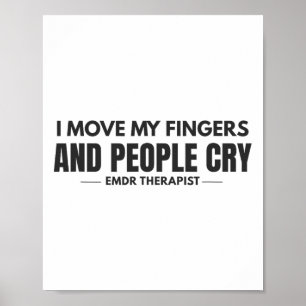 Ik Beweeg Mijn Vingers En Mensen Huilen Emdr Humor Poster