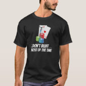Ik bluf niet Meestal Time Kaarten Chips Poker T-shirt (Voorkant)