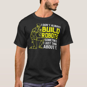 Ik bouw niet altijd robots t-shirt