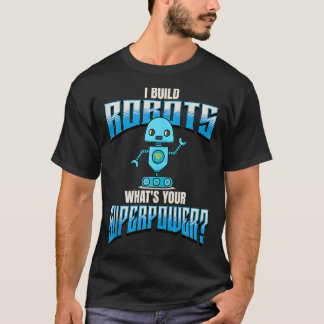 Ik bouw robots wat jouw Superpower robotica is T-shirt