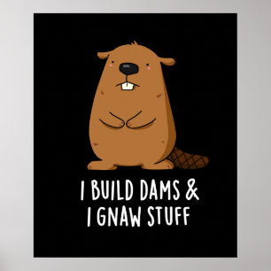 Ik bouwde dams en ik gooi domme Beaver Pun Dark BG Poster