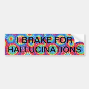 IK BRAK VOOR HALLUCINATIES BUMPERSTICKER