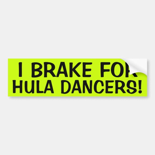IK BRAK VOOR HULA DANCERS! BUMPERSTICKER (Voorkant)