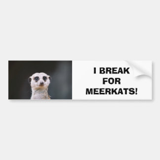 Ik breek voor Meerkats! Bumpersticker