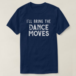 "Ik breng de Dance Moves" bruiloft. T-shirt