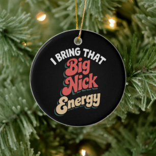 Ik breng die grote Nick-energie Kerstman Xmas Grap Keramisch Ornament