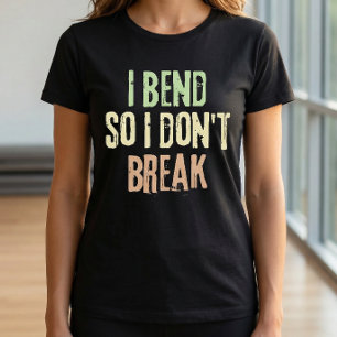 Ik buig zodat ik niet breek Pilates Work Out T-Shi T-shirt