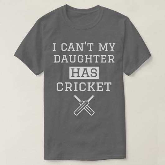 Ik Canx27t mijn dochter heeft cricket mam pap T-shirt (Design voorkant)