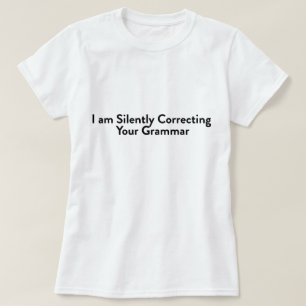 Ik corrigeer je Grammar stilletjes T-shirt