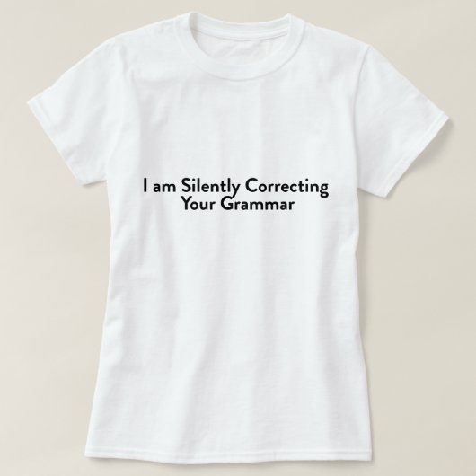 Ik corrigeer je Grammar stilletjes T-shirt (Design voorkant)