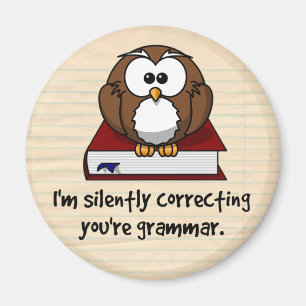 Ik corrigeer je Grammar Wise Owl. Magneet