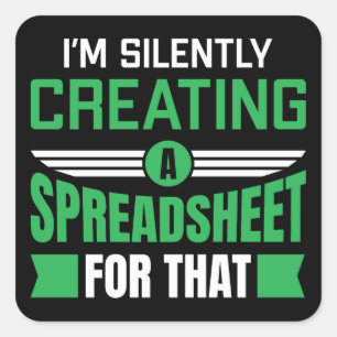 Ik Creëer daar stilletjes een spreadsheet voor Vierkante Sticker