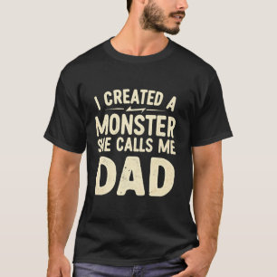 Ik Creëer een monster dat ze me vader papa vaders T-shirt