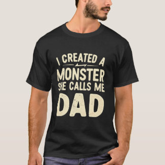 Ik Creëer een monster dat ze me vader papa vaders  T-shirt