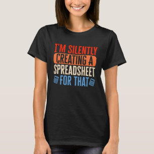 Ik Creëer in alle stilte spreadsheetboekhouder CPA T-shirt