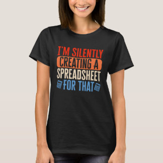 Ik Creëer in alle stilte spreadsheetboekhouder CPA T-shirt