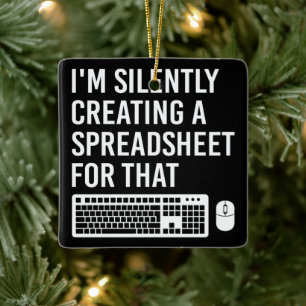 Ik Creëer stilletjes een spreadsheet grappig Keramisch Ornament