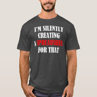 Ik Creëer stilletjes een spreadsheet voor dat grap T-shirt