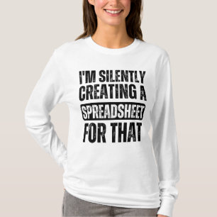Ik Creëer stilletjes een spreadsheet voor die grap T-shirt
