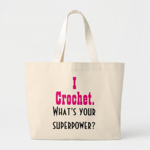 Ik Crochet. Wat is je Superpower? Grote Tote Bag