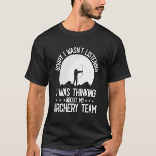Ik dacht aan mijn boogschuttersteam   Bowman Arch T-shirt