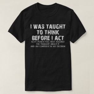 Ik dacht al voordat ik Sarcasm inzette T-shirt
