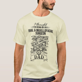 Ik dacht dat ik een orale en Maxillofaciale chirur T-shirt