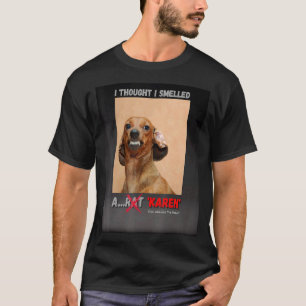 Ik dacht dat ik een Rat Karen Meme heb gesmolten T-shirt