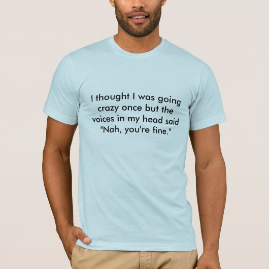 Ik dacht dat ik ooit gek werd... - Gepersonaliseer T-shirt (Voorkant)