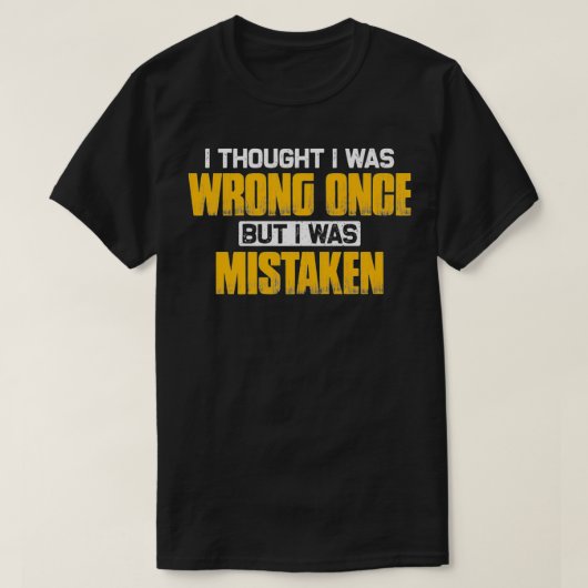Ik dacht dat ik ooit verkeerd was, maar ik vergat  t-shirt (Design voorkant)