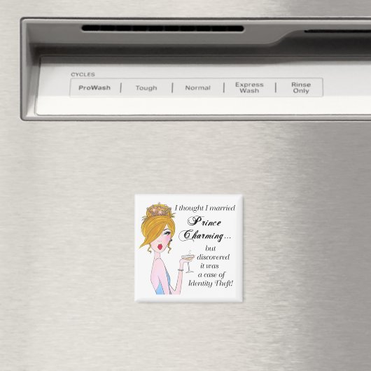 "Ik dacht dat ik prins Charming trouwde, maar..." Magneet (Insitu (Vaatwasser))