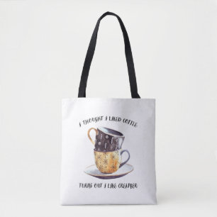 Ik dacht dat ik van koffie hield... bleek dat ik v draagtas