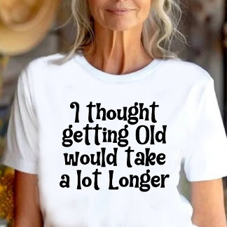 Ik dacht dat ouder worden langer zou duren! t-shirt