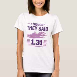 Ik dacht dat ze 1,31 miljoen zeiden t-shirt