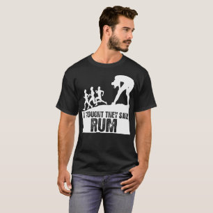Ik dacht dat ze Rum Tshirt zeiden