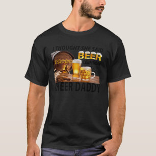 Ik dacht dat ze zei bierwedstrijd cheer papa t-shirt