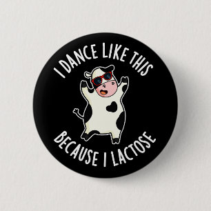 Ik Dans Zo Omdat Ik Lactose Koemelk Donkere BG Ronde Button 5,7 Cm