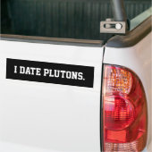 Ik date Plutons. Bumpersticker (Op Truck)