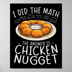 Ik deed de Wiskunde Chicken Nugget Lover Funny Ner Poster