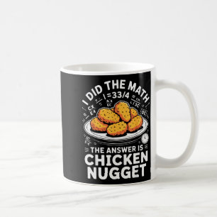Ik deed de wiskunde Het antwoord is kipnugget grap Koffiemok