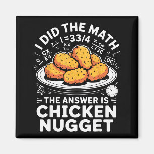 Ik deed de wiskunde Het antwoord is kipnugget grap Magneet