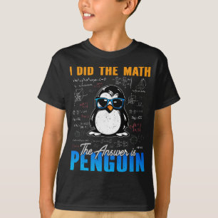Ik deed de Wiskunde Het antwoord is Penguin Funny  T-shirt