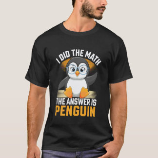 Ik deed de wiskunde Het antwoord is Pinguïn Funny  T-shirt